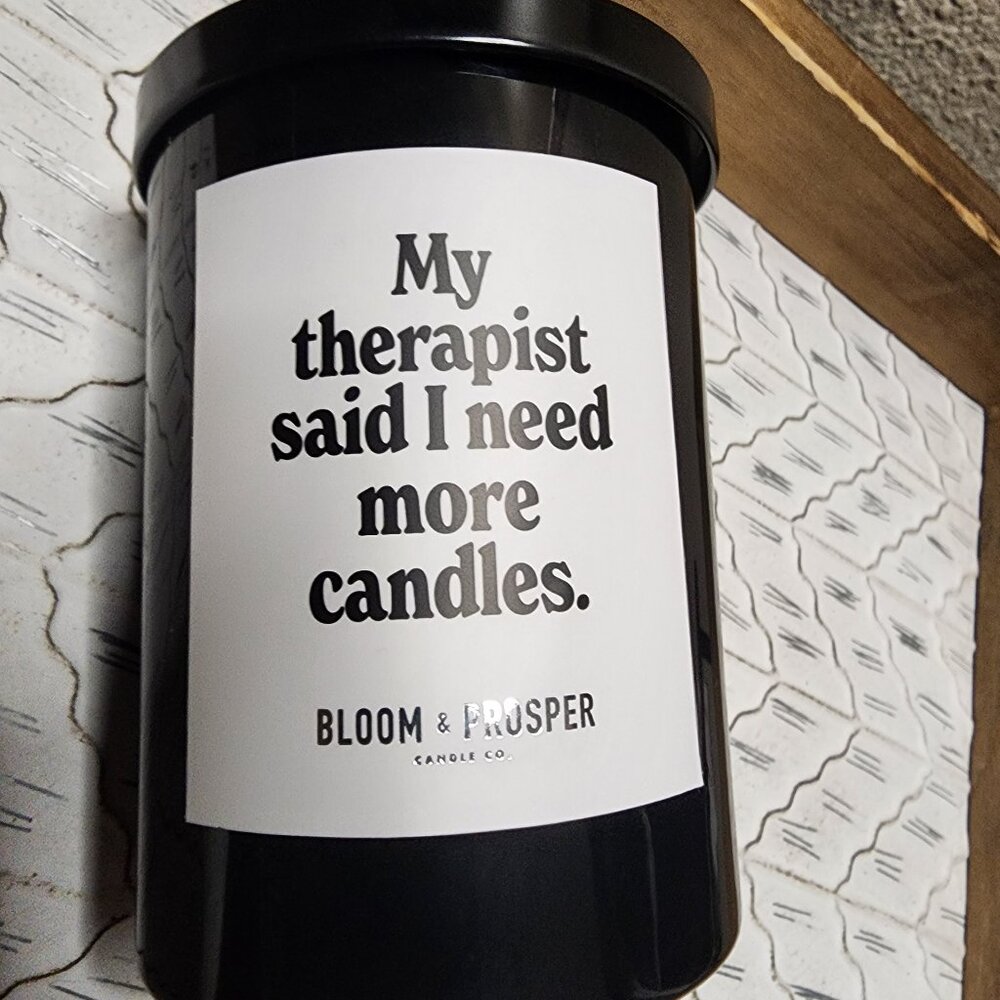 Bloom & Prosper Luxury Scented Candle  My Therapist Said I Need More Candles